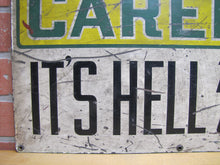Load image into Gallery viewer, BE CAREFUL IT'S HELL TO BE A CRIPPLE Orig Old Sign STONEHOUSE Industrial Shop