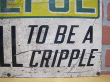 Load image into Gallery viewer, BE CAREFUL IT'S HELL TO BE A CRIPPLE Orig Old Sign STONEHOUSE Industrial Shop