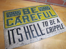 Load image into Gallery viewer, BE CAREFUL IT'S HELL TO BE A CRIPPLE Orig Old Sign STONEHOUSE Industrial Shop