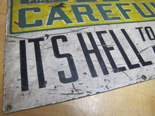 Load image into Gallery viewer, BE CAREFUL IT'S HELL TO BE A CRIPPLE Orig Old Sign STONEHOUSE Industrial Shop