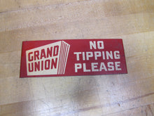 Load image into Gallery viewer, GRAND UNION NO TIPPING PLEASE Orig Old Grocery Store Advertising Shop Cart Sign