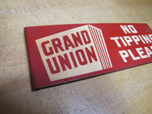 Load image into Gallery viewer, GRAND UNION NO TIPPING PLEASE Orig Old Grocery Store Advertising Shop Cart Sign