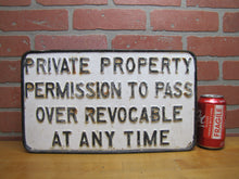 Load image into Gallery viewer, PRIVATE PROPERTY PERMISSION TO PASS OVER REVOCABLE ANY TIME Old Cast Iron Sign