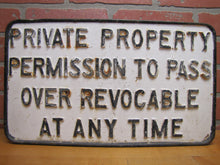 Load image into Gallery viewer, PRIVATE PROPERTY PERMISSION TO PASS OVER REVOCABLE ANY TIME Old Cast Iron Sign