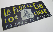 Load image into Gallery viewer, LA FLOR DE ERB 10c CIGAR Antique Embossed Tin Store Display Ad Sign Nat'l Co O