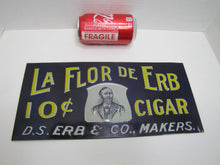 Load image into Gallery viewer, LA FLOR DE ERB 10c CIGAR Antique Embossed Tin Store Display Ad Sign Nat'l Co O