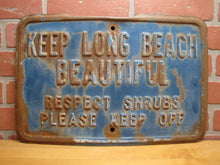 Load image into Gallery viewer, KEEP LONG BEACH BEAUTIFUL RESPECT SHRUBS PLEASE KEEP OFF Original Old Ad Sign