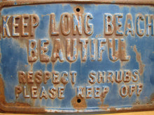 Load image into Gallery viewer, KEEP LONG BEACH BEAUTIFUL RESPECT SHRUBS PLEASE KEEP OFF Original Old Ad Sign