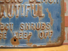 Load image into Gallery viewer, KEEP LONG BEACH BEAUTIFUL RESPECT SHRUBS PLEASE KEEP OFF Original Old Ad Sign