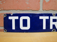 Load image into Gallery viewer, TO TRAINS Original Old Porcelain Train Station Subway Railroad Sign