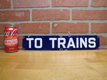 Load image into Gallery viewer, TO TRAINS Original Old Porcelain Train Station Subway Railroad Sign