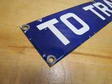 Load image into Gallery viewer, TO TRAINS Original Old Porcelain Train Station Subway Railroad Sign