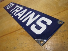 Load image into Gallery viewer, TO TRAINS Original Old Porcelain Train Station Subway Railroad Sign
