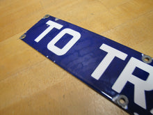 Load image into Gallery viewer, TO TRAINS Original Old Porcelain Train Station Subway Railroad Sign