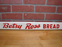 Load image into Gallery viewer, BETSY ROSS BREAD Old Double Sided Embossed Metal Country Store Doorpush Ad Sign