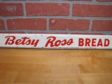 Load image into Gallery viewer, BETSY ROSS BREAD Old Double Sided Embossed Metal Country Store Doorpush Ad Sign
