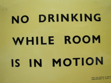 Load image into Gallery viewer, NO DRINKING WHILE ROOM IS IN MOTION Old Bar Pub Tavern Sign ABERCROMBIE & FITCH Co England