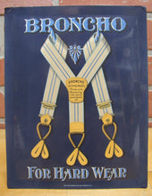 Load image into Gallery viewer, BRONCHO BUSTER BRACE OHIO SUSPENDER Co Antique Advertising Sign Whitehead & Hoag