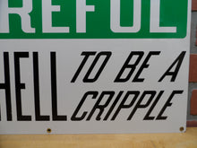 Load image into Gallery viewer, BE CAREFUL IT'S HELL TO BE A CRIPPLE Original Old Sign Stonehouse NOS Safety Ad