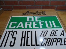 Load image into Gallery viewer, BE CAREFUL IT'S HELL TO BE A CRIPPLE Original Old Sign Stonehouse NOS Safety Ad