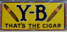 Load image into Gallery viewer, Y-B Yocum Brothers THAT'S THE CIGAR Orig Old Tin Ad Sign Novelty Co Coshocton