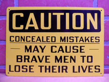 Load image into Gallery viewer, CONCEALED MISTAKES MAY CAUSE BRAVE MEN TO LOSE THEIR LIVES Sign Stonehouse NOS