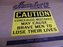 Load image into Gallery viewer, CONCEALED MISTAKES MAY CAUSE BRAVE MEN TO LOSE THEIR LIVES Sign Stonehouse NOS