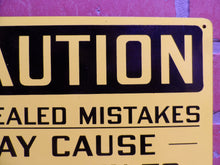 Load image into Gallery viewer, CONCEALED MISTAKES MAY CAUSE BRAVE MEN TO LOSE THEIR LIVES Sign Stonehouse NOS