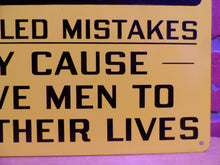 Load image into Gallery viewer, CONCEALED MISTAKES MAY CAUSE BRAVE MEN TO LOSE THEIR LIVES Sign Stonehouse NOS