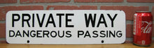 Load image into Gallery viewer, PRIVATE WAY DANGEROUS PASSING Old Porcelain Sign Transportation Road Shop 2 Side