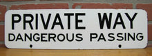 Load image into Gallery viewer, PRIVATE WAY DANGEROUS PASSING Old Porcelain Sign Transportation Road Shop 2 Side
