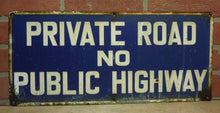 Load image into Gallery viewer, PRIVATE ROAD NO PUBLIC HIGHWAY Old Porcelain Sign Keep Out Advertising Street