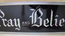 Load image into Gallery viewer, PRAY and BELIEVE Original Old Glass Front Sign Deco Tin Bevel Edge Frame