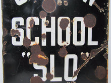 Load image into Gallery viewer, CAUTION SCHOOL "SLO" STATE ROAD COMMISSION BALTO EN & NOV NY Old Porcelain Sign