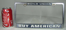 Load image into Gallery viewer, BUILD UNION BUY AMERICAN Original Old License Plate Frame Made in USA Sign Ad