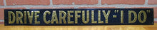 Load image into Gallery viewer, DRIVE CAREFULLY I DO Old Reflective Tin Embossed Transportation Safety Ad Sign