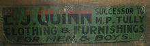 Load image into Gallery viewer, E J QUINN CLOTHING & FURNISHINGS Antique Advertising Sign Successor to M P Tully