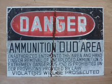 Load image into Gallery viewer, DANGER AMMUNITION 'DUD' Area Old Retired Sign metal military explosives safety