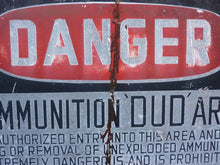 Load image into Gallery viewer, DANGER AMMUNITION 'DUD' Area Old Retired Sign metal military explosives safety