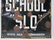 Load image into Gallery viewer, CAUTION SCHOOL "SLO" STATE ROAD COMMISSION BALTO EN & NOV NY Old Porcelain Sign
