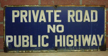 Load image into Gallery viewer, PRIVATE ROAD NO PUBLIC HIGHWAY Old Porcelain Sign Keep Out Advertising Street