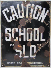 Load image into Gallery viewer, CAUTION SCHOOL "SLO" STATE ROAD COMMISSION BALTO EN & NOV NY Old Porcelain Sign