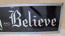 Load image into Gallery viewer, PRAY and BELIEVE Original Old Glass Front Sign Deco Tin Bevel Edge Frame