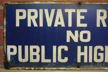 Load image into Gallery viewer, PRIVATE ROAD NO PUBLIC HIGHWAY Old Porcelain Sign Keep Out Advertising Street