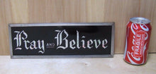 Load image into Gallery viewer, PRAY and BELIEVE Original Old Glass Front Sign Deco Tin Bevel Edge Frame