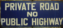 Load image into Gallery viewer, PRIVATE ROAD NO PUBLIC HIGHWAY Old Porcelain Sign Keep Out Advertising Street