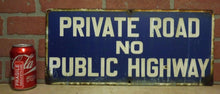 Load image into Gallery viewer, PRIVATE ROAD NO PUBLIC HIGHWAY Old Porcelain Sign Keep Out Advertising Street