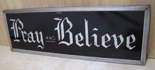 Load image into Gallery viewer, PRAY and BELIEVE Original Old Glass Front Sign Deco Tin Bevel Edge Frame
