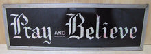 Load image into Gallery viewer, PRAY and BELIEVE Original Old Glass Front Sign Deco Tin Bevel Edge Frame