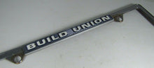 Load image into Gallery viewer, BUILD UNION BUY AMERICAN Original Old License Plate Frame Made in USA Sign Ad